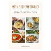 Mein Suppenkochbuch : 20 leckere Suppen & k&ouml;stliche Eint&ouml;pfe f&uuml;r die ganze Familie （2021. 45 S. 21 cm）