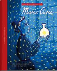 Marie Curie - eine Frau verändert die Welt : Bilderbuch.. (Kinder entdecken berühmte Leute) （2022. 40 S. zahlreiche farbige Illustrationen. 26 cm）