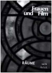Räume : Frauen und Film 70 (Frauen und Film 70) （2022. 144 S. 24 cm）