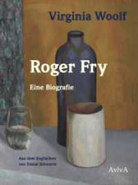 Roger Fry : Eine Biografie. Nominiert für die Hotlist 2024 （2023. 400 S. m. farbigen Abbildungen. 21.5 cm）