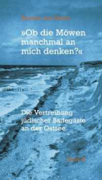 "Ob die Möwen manchmal an mich denken?" : Die Vertreibung jüdischer Badegäste am der Ostsee （2023. 224 S. m. zahlreichen Abbildungen. 21 cm）