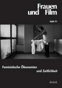 Feministische Ökonomien und Zeitlichkeit : Frauen und Film 71 (Frauen und Film 71) （2023. 224 S. mit Abbildungen. 24 cm）