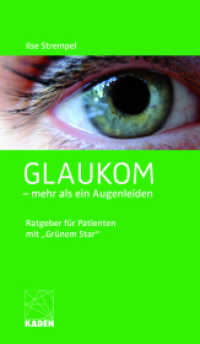 Glaukom : - mehr als ein Augenleiden （5. Aufl. 2023. XVIII, 188 S. zahlreiche farbige Abbildungen. 24 cm）
