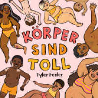 Körper sind toll : Ein fröhliches Liebe-Deinen-Körper-Bilderbuch. Durch Selbstakzeptanz und Body Positivity das Selbstbewusstsein von Kindern stärken. Vorlesebuch mit Reimen ab 3 Jahren. （2022. 44 S. durchgehend vierfarbig illustriert. 25 cm）