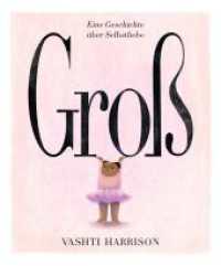 Groß : Eine Geschichte über Selbstliebe （2023. 40 S. 28 cm）