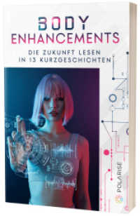 Body Enhancements : Die Zukunft lesen in 13 Kurzgeschichten （2022. 166 S. 205 mm）