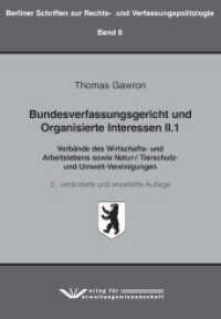 Bundesverfassungsgericht und Organisierte Interessen II.1 : Verbände des Wirtschafts- und Arbeitslebens sowie Natur-/ Tierschutz und Umwelt-Vereinigungen （2., überarb. Aufl., erw. Aufl. 2022. 161 S. 21 cm）