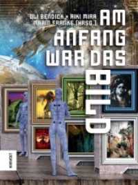 Am Anfang war das Bild （2021. 304 S. 36 Abb. 22.5 cm）