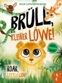 Brüll, kleiner Löwe - Roar, Little Lion : Zweisprachig in Deutsch und Englisch über Identität und Selbstvertrauen. Bilderbuch (Kleine Leute Bücher. Zweisprachige Geschichten für Kinder) （2025. 44 S. durchgehend vierfarbig illustriert. 28 cm）