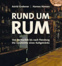 Rund um Rum : Von der Karibik bis nach Flensburg - Die Geschichte eines Kultgetränks （3. Aufl. 2024. 96 S. 50 Farbabb. 21 cm）