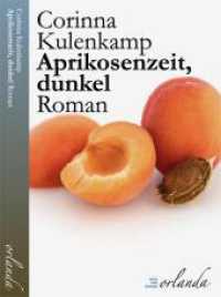 Aprikosenzeit, dunkel : Roman (welt bewegt) （2023. 360 S. 13.5 x 20.8 cm）
