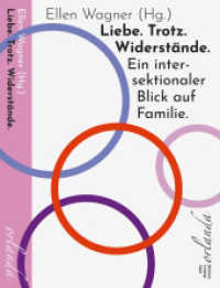 Liebe. Trotz. Widerstände. Ein intersektionaler Blick auf Familie. (frauen bewegt) （2025. 368 S. zahlreiche farbige Abbildungen. 20.8 cm）