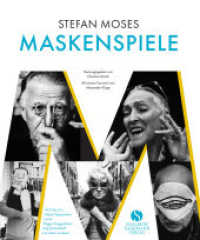 stefan moses - MASKENSPIELE : Mit Otto Dix, Meret Oppenheim, Loriot, Peggy Guggenheim, Jörg Immendorff und vielen anderen | Mit einem Vorwort von Alexander Kluge （2022. 144 S. 153 Abb. 248 mm）