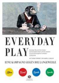 EVERYDAY PLAY - Eine Kampagne gegen die Langeweile : Wie Sie Kreativität, Spiele und Fantasie nutzen können, um Ihr Leben zu verändern （2022. 176 S. 100 Abb. 248 mm）
