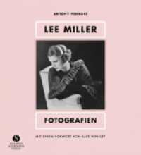 Lee Miller - Fotografien : Model, Muse, Künstlerin, Kriegsfotografin. Mit einem Vorwort von Kate Winslet （2023. 144 S. 100 Abb. 284 mm）