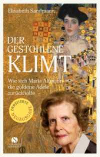 Der gestohlene Klimt : Wie sich Maria Altmann die Goldene Adele zurückholte | Erweiterte und aktualisierte Neuausgabe （Erweiterte und aktualisierte Neuausgabe. 2024. 128 S. mit Fotos. 216 m）