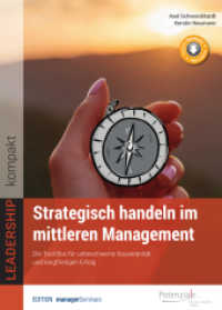 Strategisch handeln im mittleren Management : Die Tool-Box für unbeschwerte Souveränität und langfristigen Erfolg (Leadership kompakt) （2022. 128 S. Mit vielen Abbildungen und Visualisierungen. 24 cm）