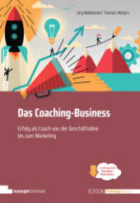 Das Coaching-Business : Erfolg als Coach, von der Geschäftsidee bis zum Marketing (Edition Training aktuell) （2. Aufl. 2024. 192 S. Zahlreiche Abbildungen und Visualisierungen sowi）