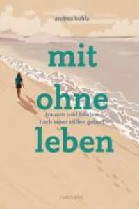 mit ohne leben : Trauern und Tr&ouml;sten nach einer stillen Geburt