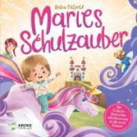 Maries Schulzauber : Mit Einhorn Sternchen selbstbewusst in die erste Klasse! （2023. 46 S. 41 Farbabb. 210 mm）