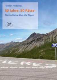 50 Jahre, 50 Pässe : Meine Reise über die Alpen （2., überarb. Aufl. 2023. 236 S. zahlreiche Fotos und Grafiken. 21）