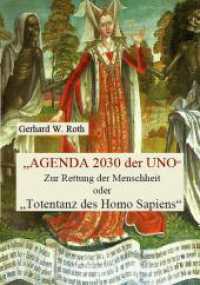 Agenda 2030 der UNO : Zur Rettung der Menschheit oder "Totentanz des Homo Sapiens" (Books on Demand im Kid Verlag) （2023. 204 S. 21 cm）