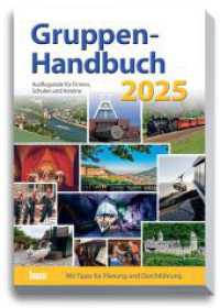 Gruppen-Handbuch 2025 : Ausflugsziele f&uuml;r Firmen, Schulen und Vereine （22., &uuml;berarb. Aufl.）
