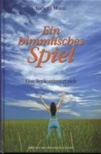 Ein himmlisches Spiel : Eine Seele erinnert sich （2020. 68 S. 18 cm）