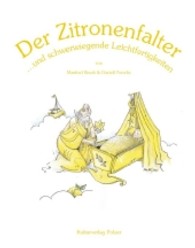 Der Zitronenfalter : ... und schwerwiegende Leichtfertigkeiten （1. Aufl. 2007. 140 S. farb. Ill. 238 mm）