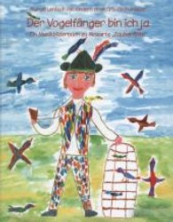 Der Vogelfänger bin ich ja, m. Audio-CD : Ein Musikbilderbuch zu Mozarts "Zauberflöte" （2013. 124 S. m. zahlr. farb. Illustr. u. Noten. 300 mm）
