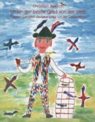Ich bin der beste Geist von der Welt : Papageno erzählt die Geschichte von der Zauberflöte （2013. 56 S. m. zahlr. farb. Illustr. 300 mm）