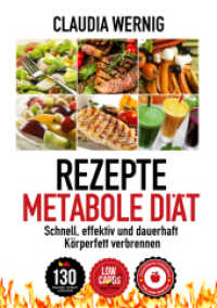 Rezepte Metabole Diät : LOW CARB Ernährung für schnellen und dauerhaften Diäterfolg. Rezepte für die Metabole Diät: LOW CARB Ernährung für schnellen und dauerhaften Diäterfolg! 130 Rezepte für Fleisch （5., überarb. Aufl. 2015. 252 S. m. Farbfotos. 210 mm）