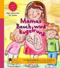 Mamas Bauch wird kugelrund - Das Kindersachbuch zum Thema Aufklärung, Sex, Zeugung und Schwangerschaft : Das Kindersachbuch zum Thema Aufklärung, Sex, Zeugung und Schwangerschaft （2012. 44 S. 12 Farbabb. 190 mm）