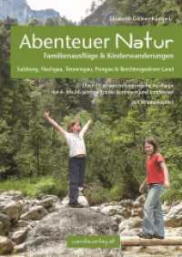Abenteuer Natur Familienausflüge & Kinderwanderungen - Salzburg, Flachgau, Tennengau, Pongau & Berchtesgadener Land (Familien-Ausflüge & Kinder-Wanderungen) （3., überarb. Aufl. 2018. 204 S. Übersichtskarte, Skizzen, &u）