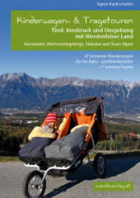Kinderwagen- & Tragetouren Tirol: Innsbruck und Umgebung mit Werdenfelser Land Karwendel, Wettersteingebirge, Stubaier u : 47 lohnende Wanderungen für das Baby- und Kleinkindalter + 7 extreme Touren (Kinderwagen-Wanderungen) （2., aktualis. Aufl. 2018. 184 S. m. zahlr. farb. Fotos u. Ktn.-Skizzen）