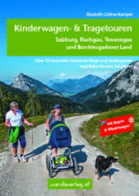 Kinderwagen- & Tragetouren - Salzburg, Flachgau, Tennengau und Berchtesgadener Land : Über 50 besonders lohnende Wege und Ausflugsziele vom Baby bis zum Schulkind. Mit Regen- & Winterwegen (Kinderwagen-Wanderungen) （6., überarb. u. erw. Aufl. 2019. 184 S. m. zahlr. farb. Fotos u.）