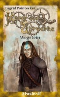 Hüter des Uhrwerks - Wegstein (Hüter des Uhrwerks Bd.1) （2012. 272 S. 210 mm）