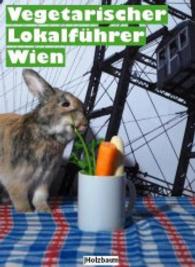Vegetarischer Lokalführer Wien （4., überarb. Aufl. 2012. 56 S. 14.8 cm）