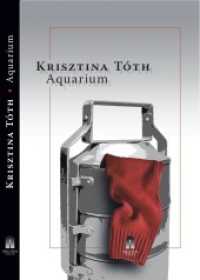 Aquarium : Nominiert für den Internationalen Literaturpreis 2023 (Shortlist) （2015. 280 S. 204 cm）