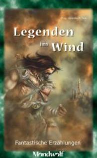 Legenden im Wind : Fantastische Erzählungen （2014. 282 S. 215 mm）