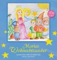 Marias Weihnachtszauber, m. Audio-CD （2015. 25 S. m. zahlr. bunten Bild. 216 mm）