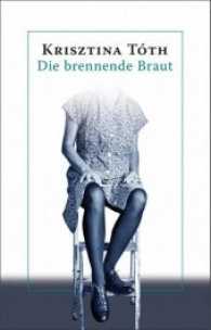 Die brennende Braut （2017. 296 S. 20.4 cm）