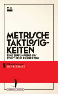 Metrische Taktlosigkeiten : Eine Einf&uuml;hrung ins politische Korrektum (Theater-Edition Schultz & Schirm 6) （2. Aufl. 2017. 144 S. 21 cm）