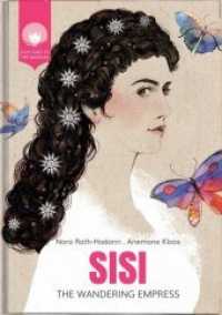 Sisi - The Wandering Empress : The Life of Empress Elisabeth of Austria (Julie Goes to the Museum) （2016. 64 S. 28 Abb. 21.5 cm）