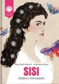 SisiI - erzählt für Kinder : Das Leben der Kaiserin Elisabeth von Österreich (Julie geht ins Museum) （2., überarb. Aufl. 2020. 64 S. 30 Abb. 219 mm）