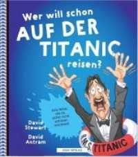 Wer will schon auf der Titanic reisen? : Eine Reise, die du sicher nicht antreten möchtest (Wer will schon...) （2018. 32 S. 32 Farbabb. 249 mm）
