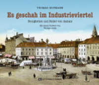 Es geschah im Industrieviertel : Neuigkeiten und Bilder von damals. Mit einem Vorwort von Jorda （2018. 120 S. zahlreiche Abbildungen. 20 x 23.5 cm）