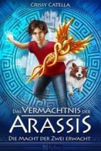 Das Vermächtnis der Arassis, Die Macht der Zwei erwacht (Arassis-Saga 1) （2. Aufl. 2017. 500 S. 21.5 cm）