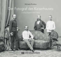 Der Fotograf des Kaiserhauses : Ludwig Angerer (1827-1879) （2022. 160 S. Mit zahlreichen Abbildungen. 22.2 x 24 cm）