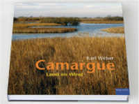 Camargue : Land im Wind （2015. 272 S. teils aus altem Datenbestand, Dias, Negative, Prints, Vor）